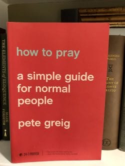 How to Pray Pete Greig