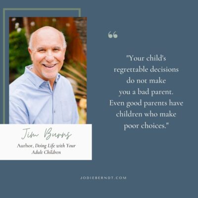 Jim Burns quote - good parents have kids who make poor choices
