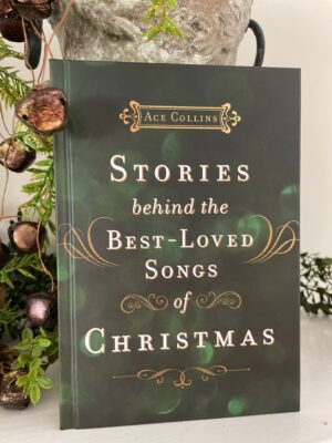 Stories behind the Best-Loved Songs of Christmas