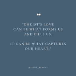 Christ's love can form us and fill us