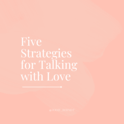 Five Strategies for Talking with Love