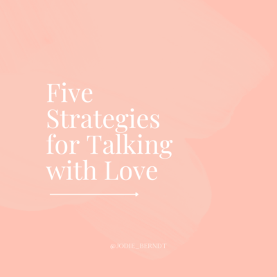 Five Strategies for Talking with Love