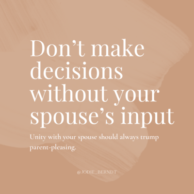 Leaving and Cleaving - Don't make decisions without your spouse's input