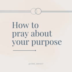 How to pray about your purpose