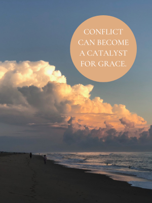 Conflict can become a catalyst for grace
